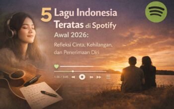 5 Lagu Indonesia Teratas di Spotify Awal 2026 Refleksi Cinta, Kehilangan, dan Penerimaan Diri