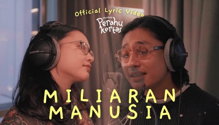 Sentuhan Emosi Generasi Muda, “Miliaran Manusia” Jadi Pembuka Musikal Perahu Kertas